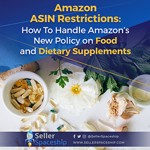 Amazon ASIN Restrictions: How To Handle Amazon’s New Policy on Food and Dietary Supplements